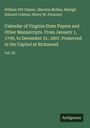 William Pitt Palmer: Calendar of Virginia State Papers and Other Manuscripts. From January 1, 1799, to December 31, 1807. Preserved in the Capitol at Richmond, Buch