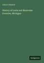 John S. Schenck: History of Lonia and Montcalm Counties, Michigan, Buch