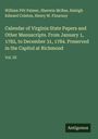 William Pitt Palmer: Calendar of Virginia State Papers and Other Manuscripts. From January 1, 1782, to December 31, 1784. Preserved in the Capitol at Richmond, Buch