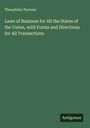 Theophilus Parsons: Laws of Business for All the States of the Union, with Forms and Directions for All Transactions, Buch