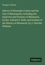George E. Warner: History of Hennepin County and the City of Minneapolis, Including the Explorers and Pioneers of Minnesota, by Rev. Edward D. Neill, and Outlines of the History of Minnesota, by J. Fletcher Williams, Buch