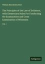 William Mawdesley Best: The Principles of the Law of Evidence, with Elementary Rules For Conducting the Examination and Cross Examination of Witnesses, Buch