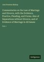 Joel Prentiss Bishop: Commentaries on the Law of Marriage and Divorce, with the Evidence, Practice, Pleading, and Forms. Also of Separations without Divorce, and of Evidence of Marriage in All Issues, Buch