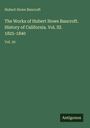 Buchtitel von Hubert Howe Bancroft: "The Works of...History of California", Vol. III, 1825-1840, Vol. 20. Unten: Logo "Antigonos".