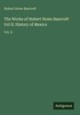 Der Text lautet: "Hubert Howe Bancroft: The Works of Hubert Howe Bancroft Vol X: History of Mexico Vol. II". Unten steht "Antigonos".