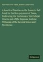 Buchtitel: "A Practical Treatise on the Power to Sell Land for the Non-payment of Taxes". Autoren: Marshall Davis Ewell, Robert S. Blackwell.