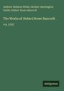 Buchtitel: "The Works of Hubert Howe Bancroft, Vol. XVIII". Autoren: Andrew Dickson White, Herbert Huntington Smith.