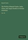 Text: Bayard Taylor, The Works of Bayard Taylor. India, China, and Japan Studies in German Literature, Vol. VII. Grün, schlichtes Design.