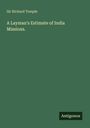 Richard Temple: A Layman's Estimate of India Missions., Buch