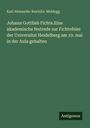Karl Alexander Reichlin-Meldegg: Johann Gottlieb Fichte.Eine akademische festrede zur Fichtefeier der Universitat Heidelberg am 19. mai in der Aula gehalten, Buch