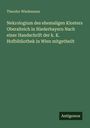 Theodor Wiedemann: Nekrologium des ehemaligen Klosters Oberalteich in Niederbayern Nach einer Handschrift der k. K. Hofbibliothek in Wien mitgetheilt, Buch