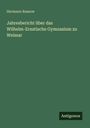 Hermann Rassow: Jahresbericht über das Wilhelm-Ernstische Gymnasium zu Weimar, Buch