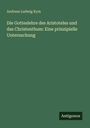 Andreas Ludwig Kym: Die Gotteslehre des Aristoteles und das Christenthum: Eine prinzipielle Untersuchung, Buch