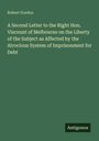 Robert Gordon: A Second Letter to the Right Hon. Viscount of Melbourne on the Liberty of the Subject as Affected by the Atrocious System of Imprisonment for Debt, Buch