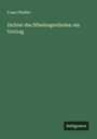 Franz Pfeiffer: Dichter des Nibelungenliedes: ein Vortrag, Buch