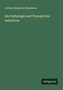 Johann Nepomuk Nussbaum: Die Pathologie und Therapie der Ankylosen, Buch