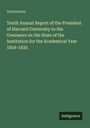Anonymous: Tenth Annual Report of the President of Harvard University to the Overseers on the State of the Institution for the Academical Year 1834-1835, Buch
