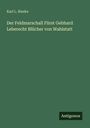 Karl L. Bieske: Der Feldmarschall Fürst Gebhard Leberecht Blücher von Wahlstatt, Buch