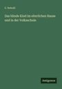 E. Hebold: Das blinde Kind im elterlichen Hause und in der Volksschule, Buch