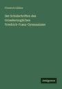 Friedrich Lübker: Der Schulschriften des Grossherzoglichen Friedrich-Franz-Gymnasiums, Buch