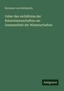 Hermann Von Helmholtz: Ueber das verhältniss der Naturwissenschaften zur Gesammtheit der Wissenschaften, Buch