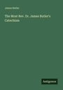 James Butler: The Most Rev. Dr. James Butler's Catechism, Buch