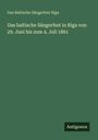 Das Baltische Sängerfest Riga: Das baltische Sängerfest in Riga von 29. Juni bis zum 4. Juli 1861, Buch