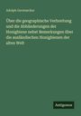 Adolph Gerstaecker: Über die geographische Verbreitung und die Abhänderungen der Honigbiene nebst Bemerkungen über die ausländischen Honigbienen der alten Welt, Buch