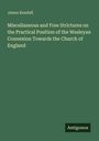 James Kendall: Miscellaneous and Free Strictures on the Practical Position of the Wesleyan Connexion Towards the Church of England, Buch