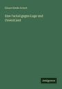 Eduard Emile Eckert: Eine Fackel gegen Luge und Unverstand, Buch