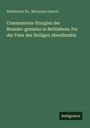 Bethlehem Pa . Moravian Church: Communions-liturgien der Brueder-gemeine in Bethlehem: Pei der Feier des Heiligen Abendmahls, Buch