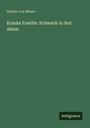 Gustav Von Moser: Kranke Familie: Schwank in drei Akten, Buch