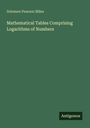 Solomon Pearson Miles: Mathematical Tables Comprising Logarithms of Numbers, Buch