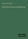 Friedrich Steinebach: Maria Stuart Historische Schilderung, Buch