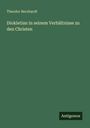 Theodor Bernhardt: Diokletian in seinem Verhältnisse zu den Christen, Buch