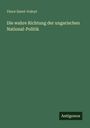 Vince Szent-Iványi: Die wahre Richtung der ungarischen National-Politik, Buch