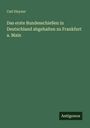 Carl Heyner: Das erste Bundesschießen in Deutschland abgehalten zu Frankfurt a. Main, Buch