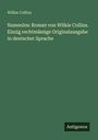 Wilkie Collins: Namenlos: Roman von Wilkie Collins. Einzig rechtmässige Originalausgabe in deutscher Sprache, Buch