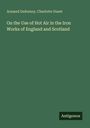 Armand Dufrenoy: On the Use of Hot Air in the Iron Works of England and Scotland, Buch