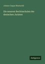 Johann Caspar Bluntschli: Die neueren Rechtsschulen der deutschen Juristen, Buch