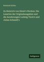 Reinhold Köhler: Zu Heinrich von Kleist's Werken. Die Lesarten der Originalausgaben und die Aenderungen Ludwig Tieck's und Julian Schmidt's, Buch