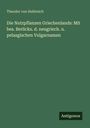 Theodor Von Heldreich: Die Nutzpflanzen Griechenlands: Mit bes. Berücks. d. neugriech. u. pelasgischen Vulgarnamen, Buch