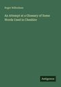 Roger Wilbraham: An Attempt at a Glossary of Some Words Used in Cheshire, Buch