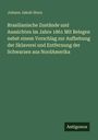 Johann Jakob Sturz: Brasilianische Zustände und Aussichten im Jahre 1861 Mit Belegen nebst einem Vorschlag zur Aufhebung der Sklaverei und Entfernung der Schwarzen aus NordAmerika, Buch