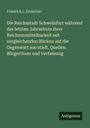 Friedrich L. Enderlein: Die Reichsstadt Schweinfurt während des letzten Jahrzehnts ihrer Reichsunmittelbarkeit mit vergleichenden Blicken auf die Gegenwart aus städt. Quellen. Bürgerthum und Verfassung, Buch