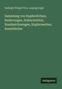 Rudolph Weigel Firm: Sammlung von Kupferstichen, Radierungen, Holzschnitten, Handzeichnungen, Kupferwerken, Kunstbücher, Buch