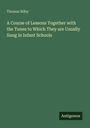 Thomas Bilby: A Course of Lessons Together with the Tunes to Which They are Usually Sung in Infant Schools, Buch