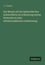 J. J. Baeyer: Das Messen auf der Sphäroidischen Erdoberfläche als Erläuterung meines Entwurfes zu einer mitteleuropäischen Gradmessung, Buch