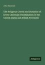 John Hayward: The Religious Creeds and Statistics of Every Christian Denomination in the United States and British Provinces, Buch