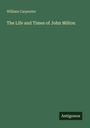 William Carpenter: The Life and Times of John Milton, Buch